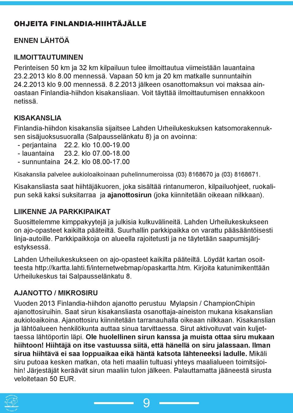 Voit täyttää ilmoittautumisen ennakkoon netissä.