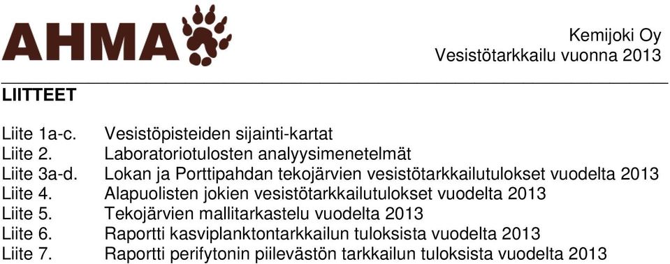 Lokan ja Porttipahdan tekojärvien vesistötarkkailutulokset vuodelta 213 Liite 4.