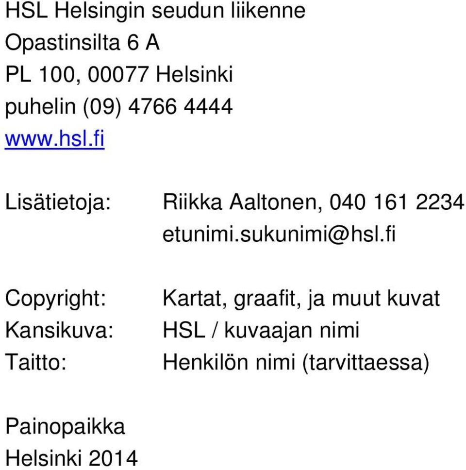 fi Lisätietoja: Riikka Aaltonen, 040 161 2234 etunimi.sukunimi@hsl.