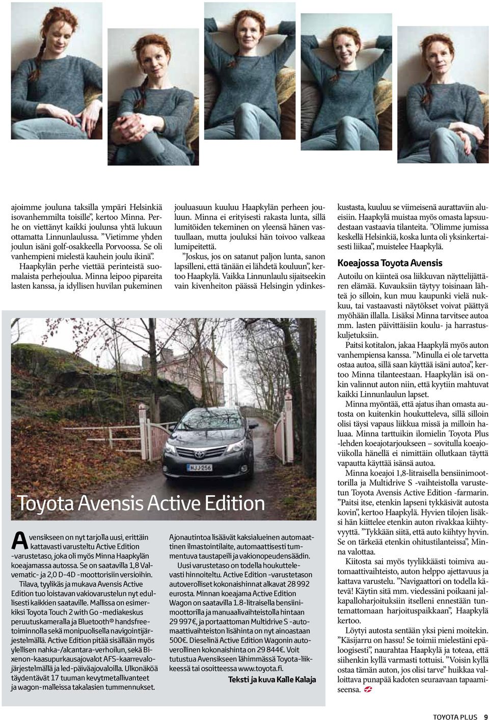 Minna leipoo pipareita lasten kanssa, ja idyllisen huvilan pukeminen Toyota Avensis Active Edition Avensikseen on nyt tarjolla uusi, erittäin kattavasti varusteltu Active Edition -varustetaso, joka