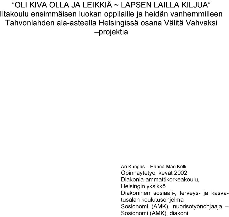 Hanna-Mari Kölli Opinnäytetyö, kevät 2002 Diakonia-ammattikorkeakoulu, Helsingin yksikkö Diakoninen