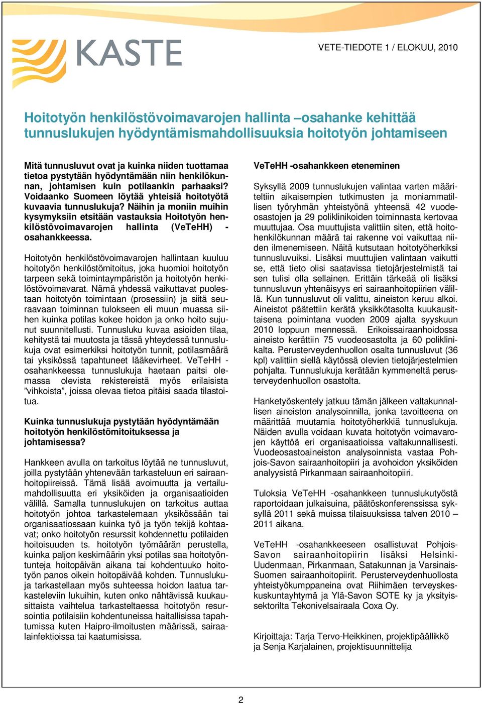 Näihin ja moniin muihin kysymyksiin etsitään vastauksia Hoitotyön henkilöstövoimavarojen hallinta (VeTeHH) - osahankkeessa.