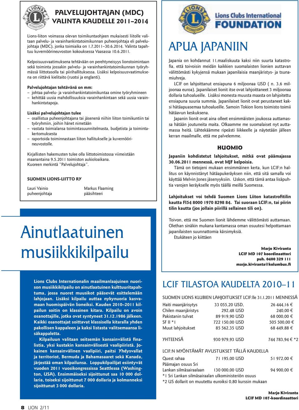 30.6.2014. Valinta tapahtuu kuvernöörineuvoston kokouksessa Vaasassa 10.6.2011.