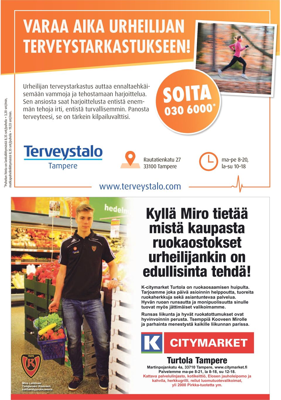 Panosta terveyteesi, se on tärkein kilpailuvalttisi. Rautatienkatu 27 33100 Tampere www.terveystalo.