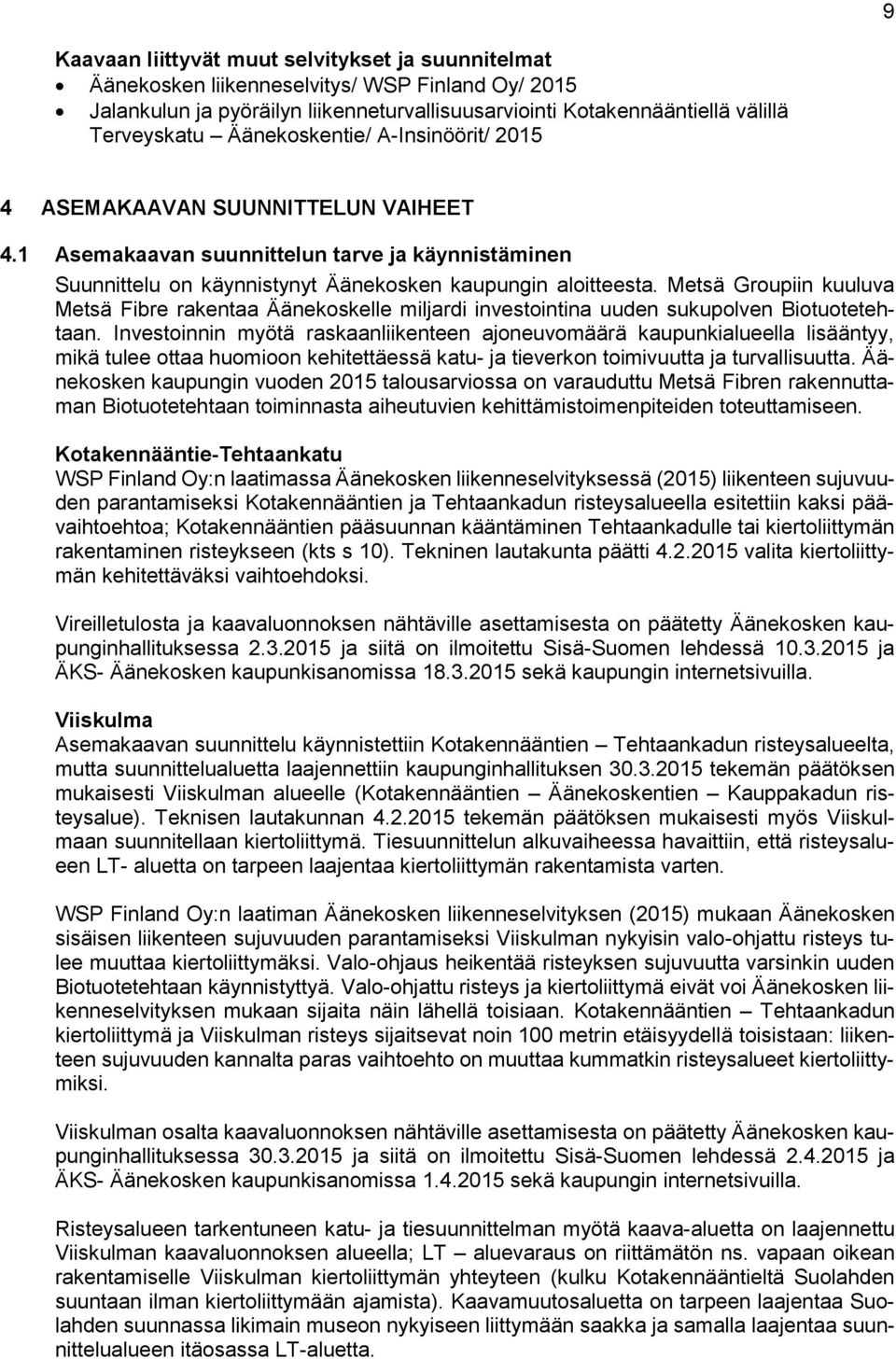 Metsä Groupiin kuuluva Metsä Fibre rakentaa Äänekoskelle miljardi investointina uuden sukupolven Biotuotetehtaan.