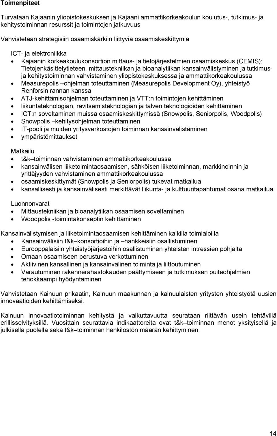 kansainvälistyminen ja tutkimusja kehitystoiminnan vahvistaminen yliopistokeskuksessa ja ammattikorkeakoulussa Measurepolis ohjelman toteuttaminen (Measurepolis Development Oy), yhteistyö Renforsin