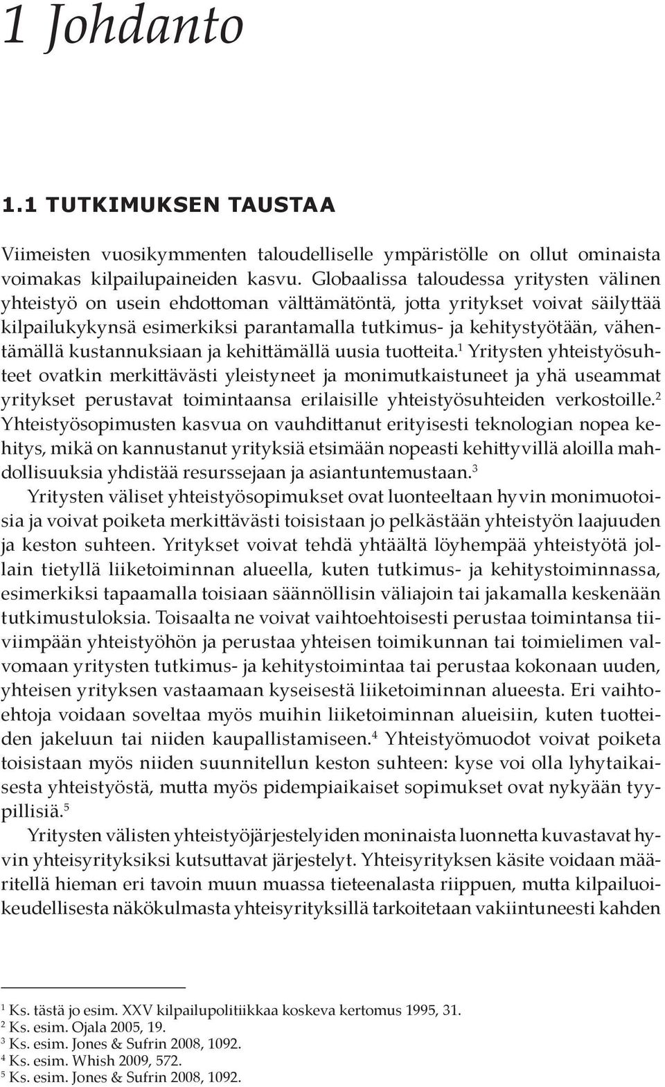 vähentämällä kustannuksiaan ja kehittämällä uusia tuotteita.