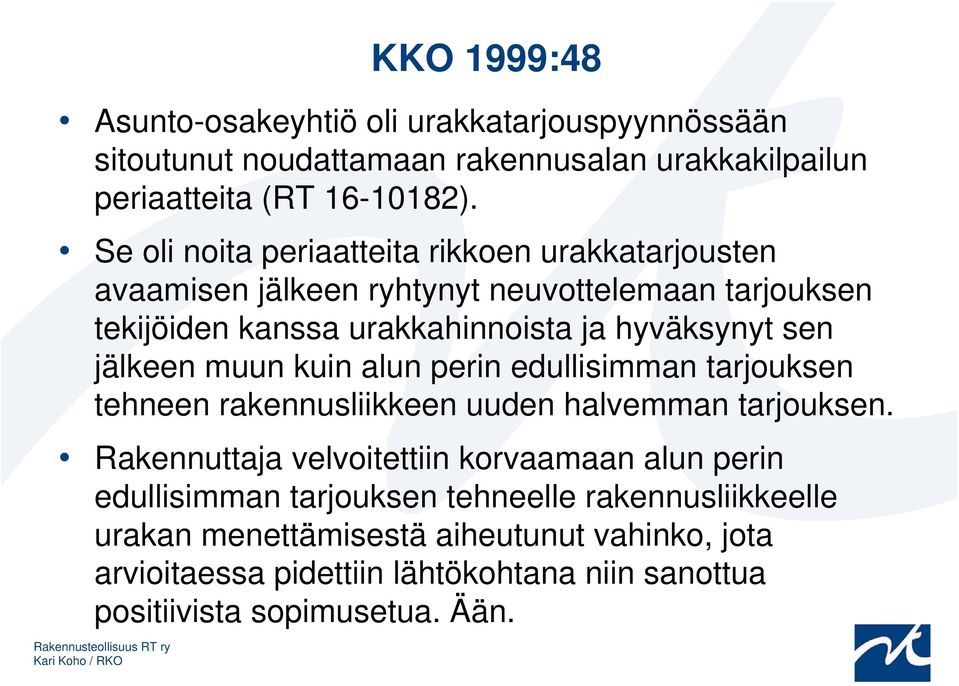 jälkeen muun kuin alun perin edullisimman tarjouksen tehneen rakennusliikkeen uuden halvemman tarjouksen.