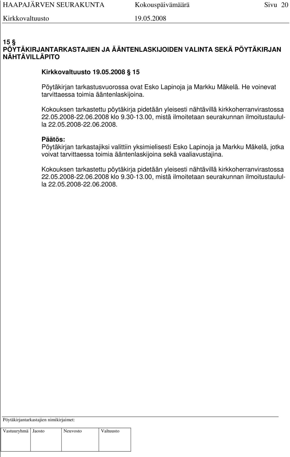 00, mistä ilmoitetaan seurakunnan ilmoitustaululla 22.05.2008-