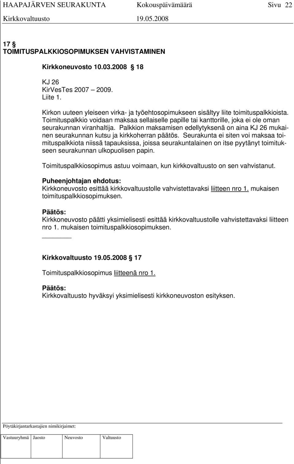 Palkkion maksamisen edellytyksenä on aina KJ 26 mukainen seurakunnan kutsu ja kirkkoherran päätös.