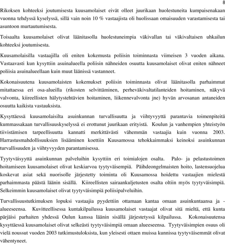 Kuusamolaisilla vastaajilla oli eniten kokemusta poliisin toiminnasta viimeisen 3 vuoden aikana.