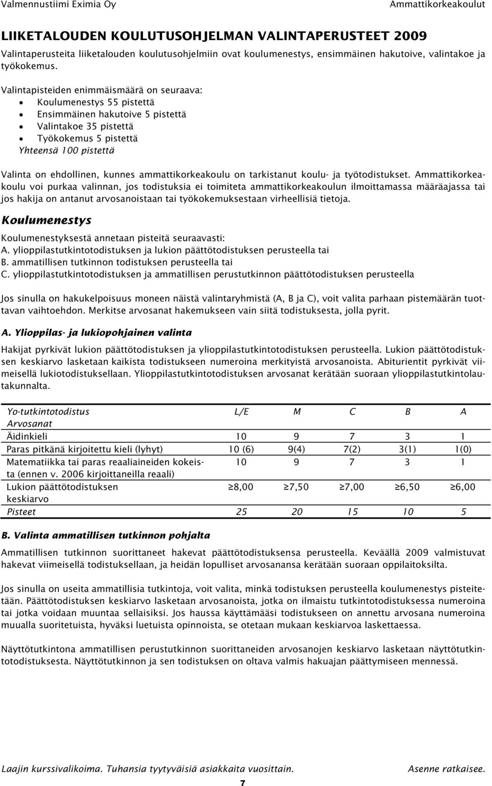 ammattikorkeakoulu on tarkistanut koulu- ja työtodistukset.