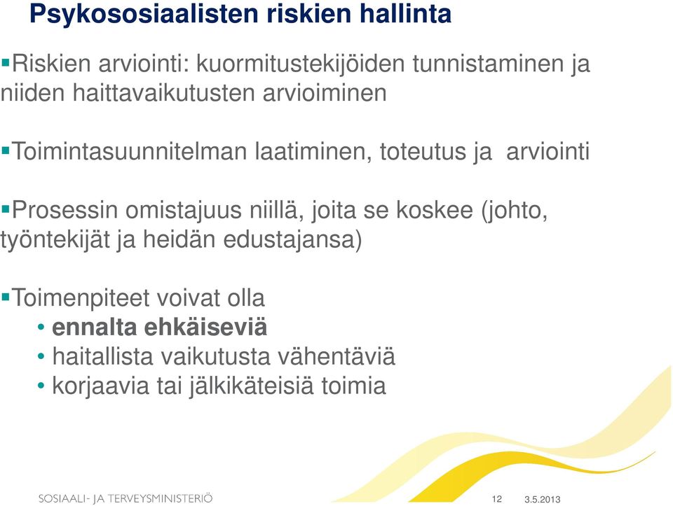 omistajuus niillä, joita se koskee (johto, työntekijät ja heidän edustajansa) Toimenpiteet voivat