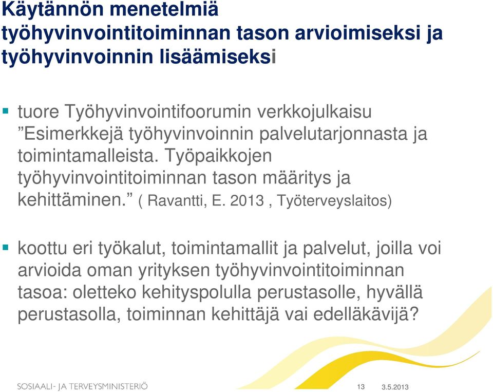 Työpaikkojen työhyvinvointitoiminnan tason määritys ja kehittäminen. ( Ravantti, E.