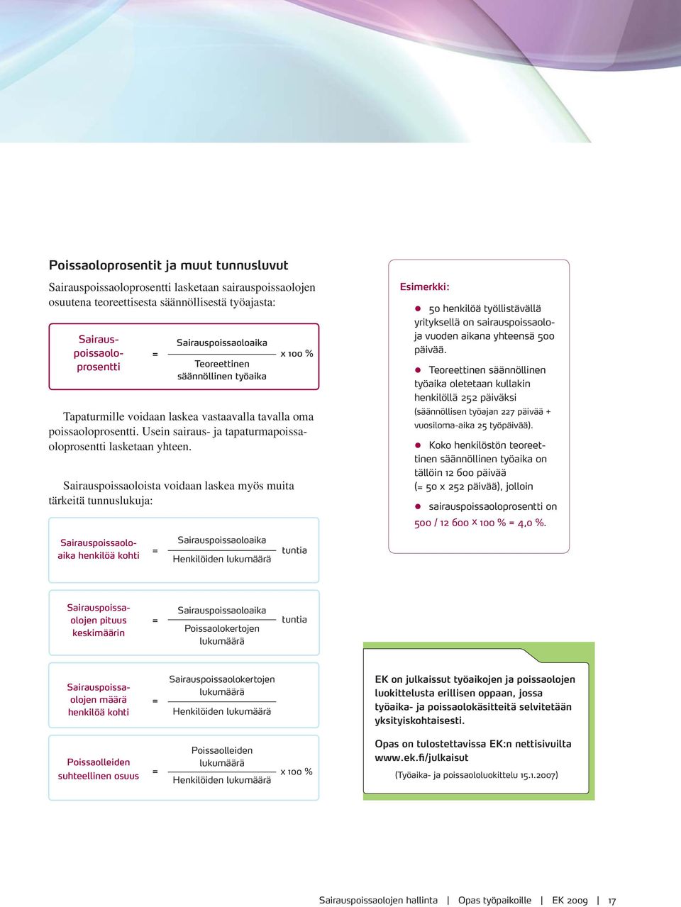 Usein sairaus- ja tapaturmapoissaoloprosentti lasketaan yhteen.