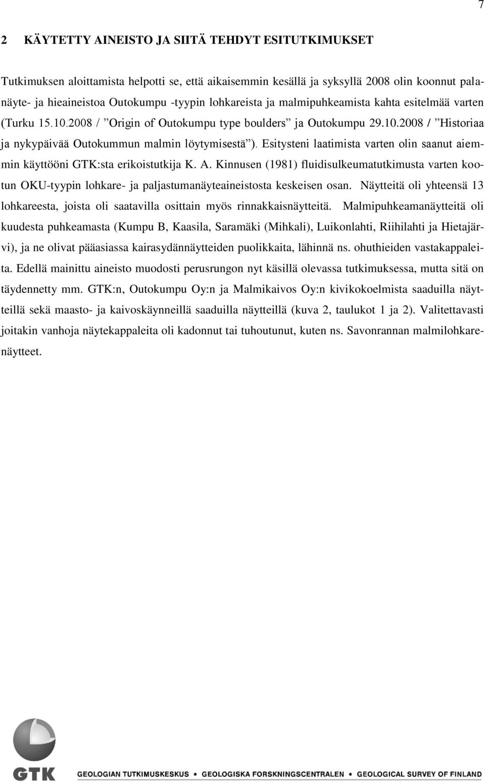 Esitysteni laatimista varten olin saanut aiemmin käyttööni GTK:sta erikoistutkija K. A.
