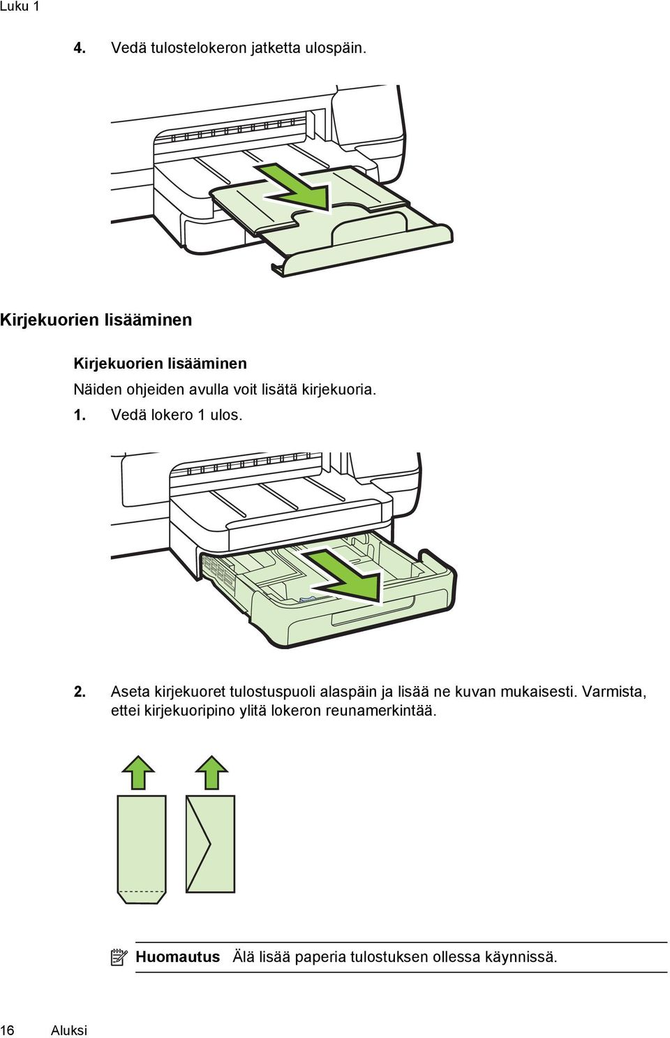 kirjekuoria. 1. Vedä lokero 1 ulos. 2.