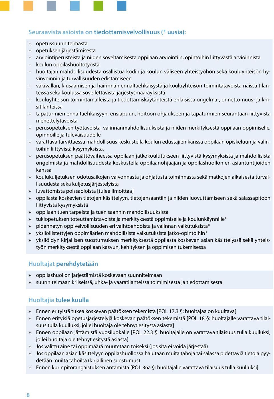 kiusaamisen ja häirinnän ennaltaehkäisystä ja kouluyhteisön toimintatavoista näissä tilanteissa sekä koulussa sovellettavista järjestysmääräyksistä kouluyhteisön toimintamalleista ja