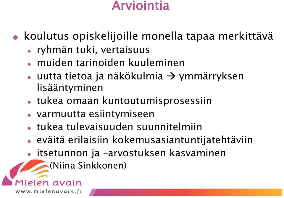 omaan kuntoutumisprosessiin varmuutta esiintymiseen tukea tulevaisuuden suunnitelmiin