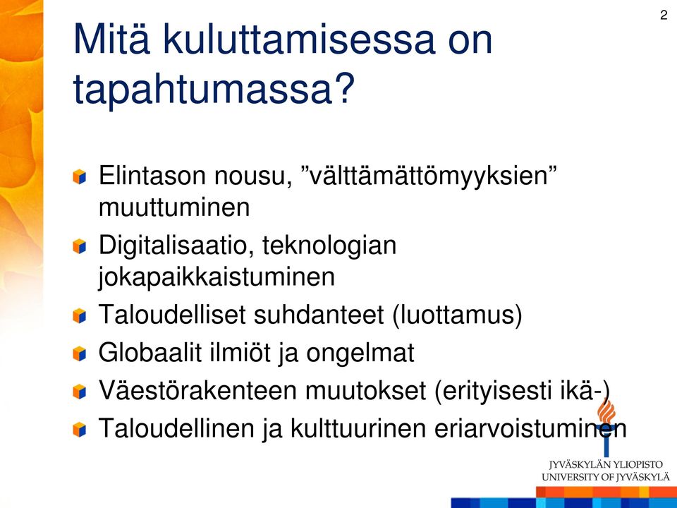 teknologian jokapaikkaistuminen Taloudelliset suhdanteet (luottamus)