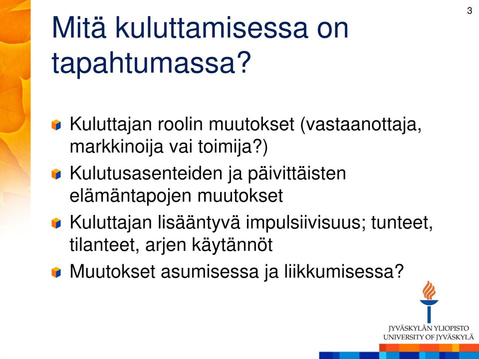 ) Kulutusasenteiden ja päivittäisten elämäntapojen muutokset