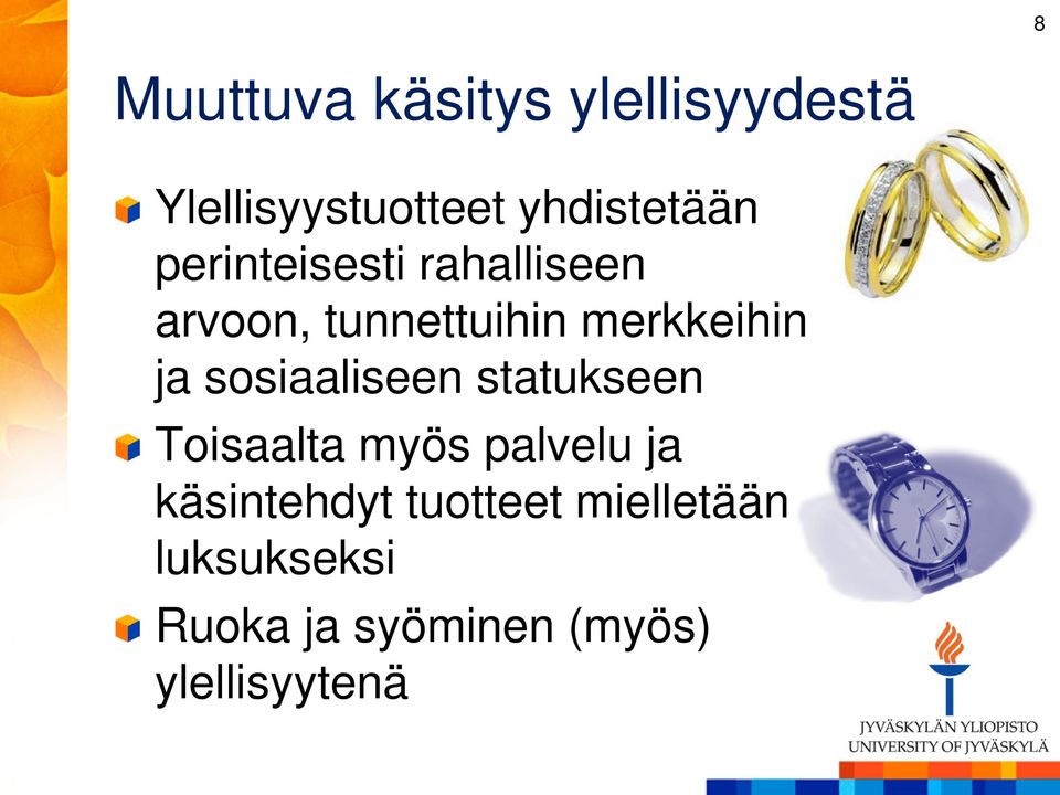 sosiaaliseen statukseen Toisaalta myös palvelu ja käsintehdyt