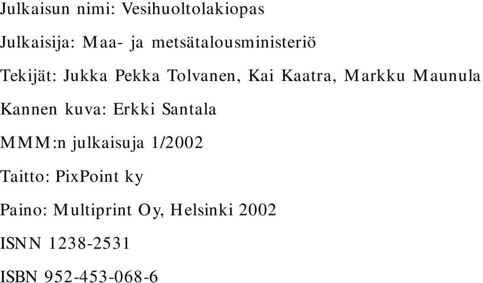 Markku Maunula Kannen kuva: Erkki Santala MMM:n julkaisuja 1/2002