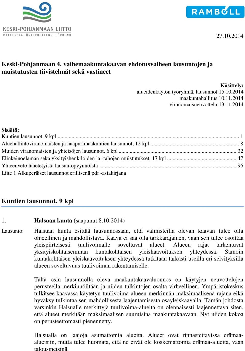 .. 32 Elinkeinoelämän sekä yksityishenkilöiden ja -tahojen muistutukset, 17 kpl... 47 Yhteenveto lähetetyistä lausuntopyynnöistä.