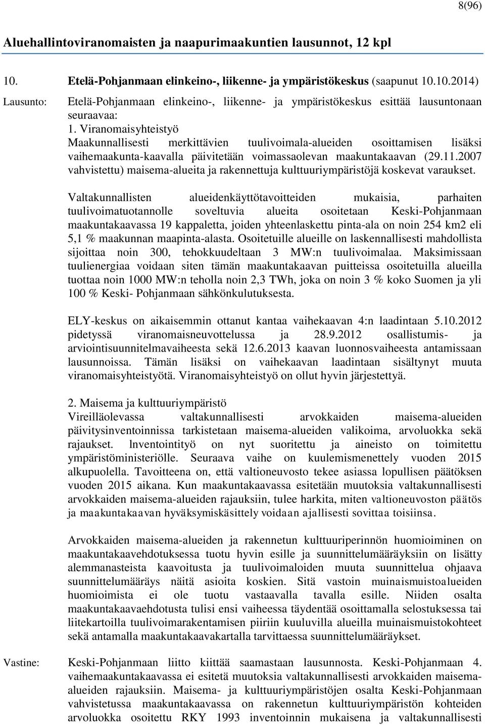 2007 vahvistettu) maisema-alueita ja rakennettuja kulttuuriympäristöjä koskevat varaukset.