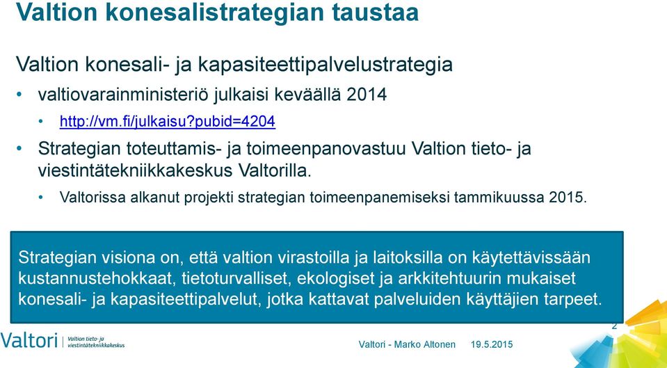 Valtorissa alkanut projekti strategian toimeenpanemiseksi tammikuussa 2015.