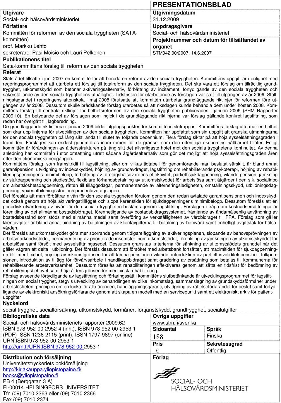 Markku Lehto organet sekreterare: Pasi Moisio och Lauri Pelkonen STM042:00/2007, 14.6.