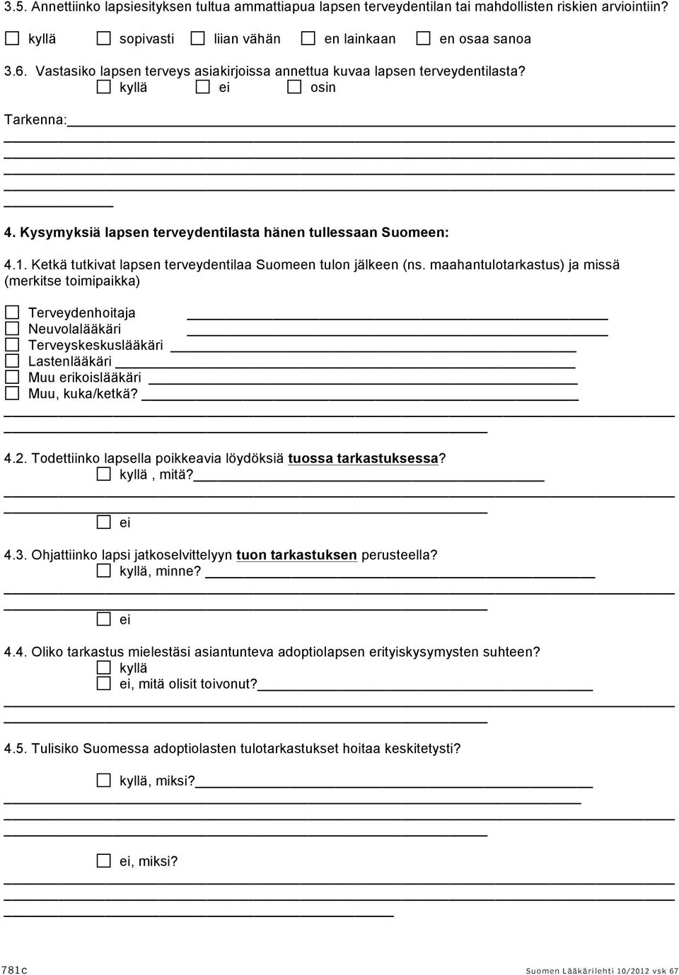 Ketkä tutkivat lapsen terveydentilaa Suomeen tulon jälkeen (ns.