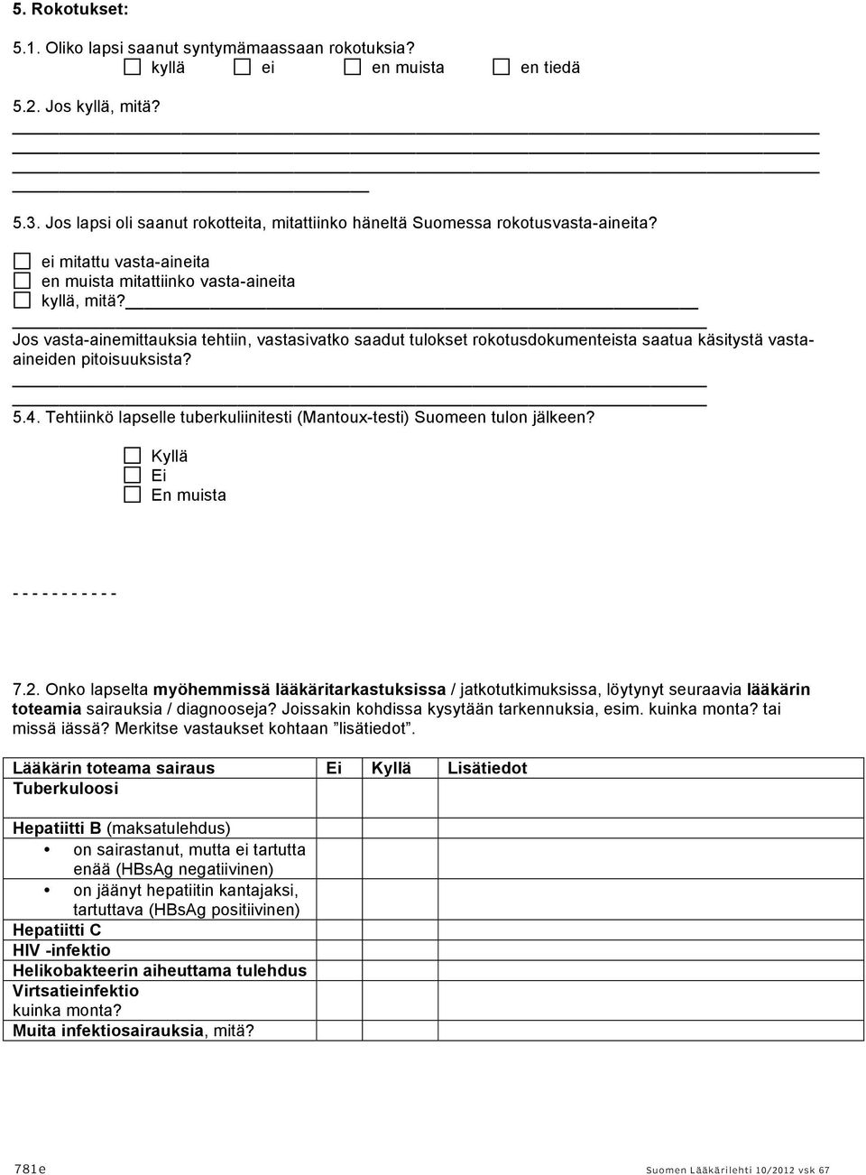 Jos vasta-ainemittauksia tehtiin, vastasivatko saadut tulokset rokotusdokumenteista saatua käsitystä vastaaineiden pitoisuuksista? 5.4.