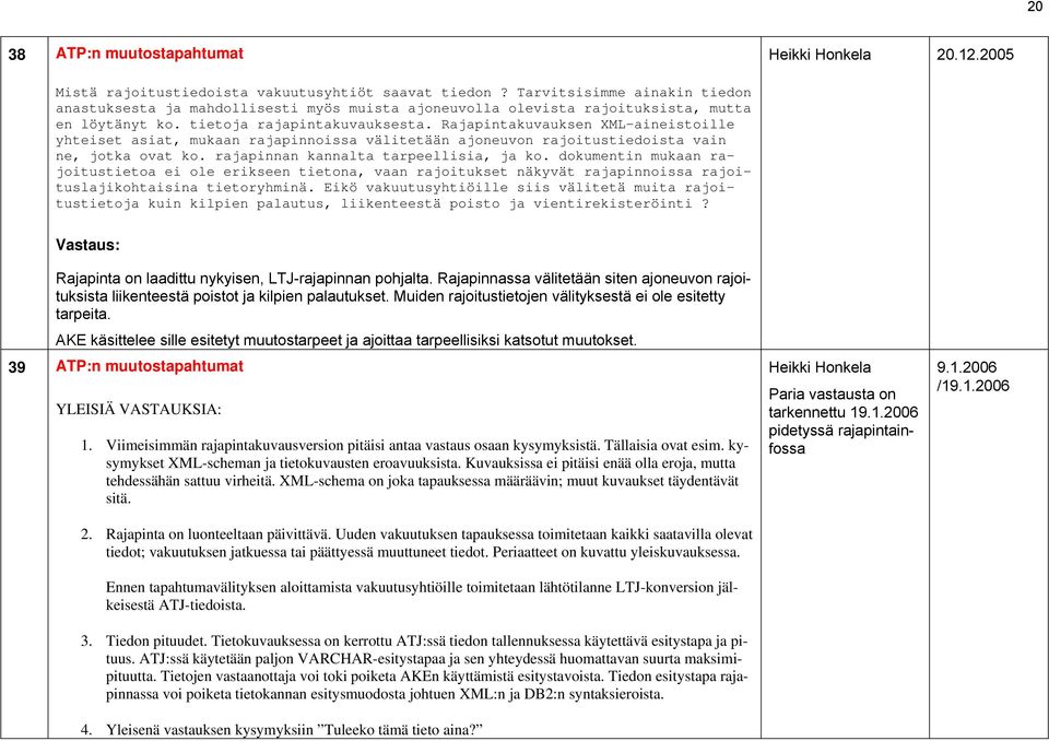 Rajapintakuvauksen XML-aineistoille yhteiset asiat, mukaan rajapinnoissa välitetään ajoneuvon rajoitustiedoista vain ne, jotka ovat ko. rajapinnan kannalta tarpeellisia, ja ko.