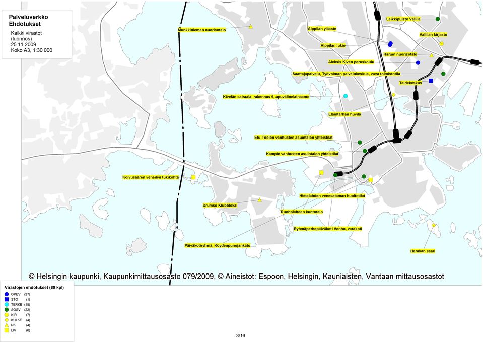 Työvoiman palvelukeskus, vava toimistotila Taidekeskus Kivelän sairaala, rakennus 9, apuvälinelainaamo Eläintarhan huvila Etu-Töölön vanhusten asuintalon yhteistilat Kampin vanhusten