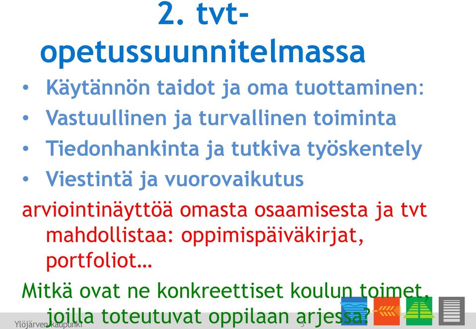 vuorovaikutus arviointinäyttöä omasta osaamisesta ja tvt mahdollistaa: