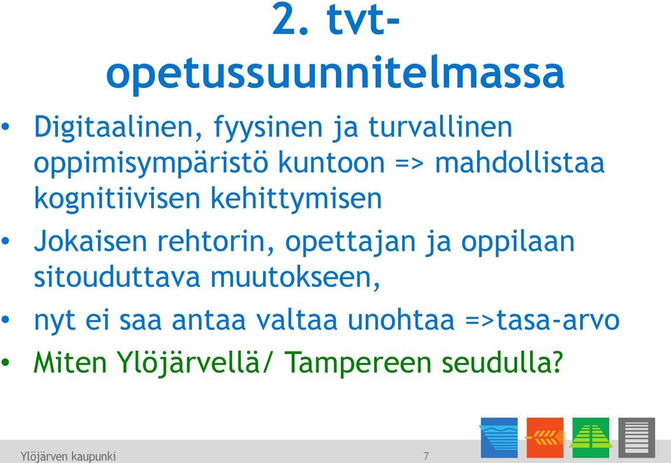 Jokaisen rehtorin, opettajan ja oppilaan sitouduttava muutokseen, nyt