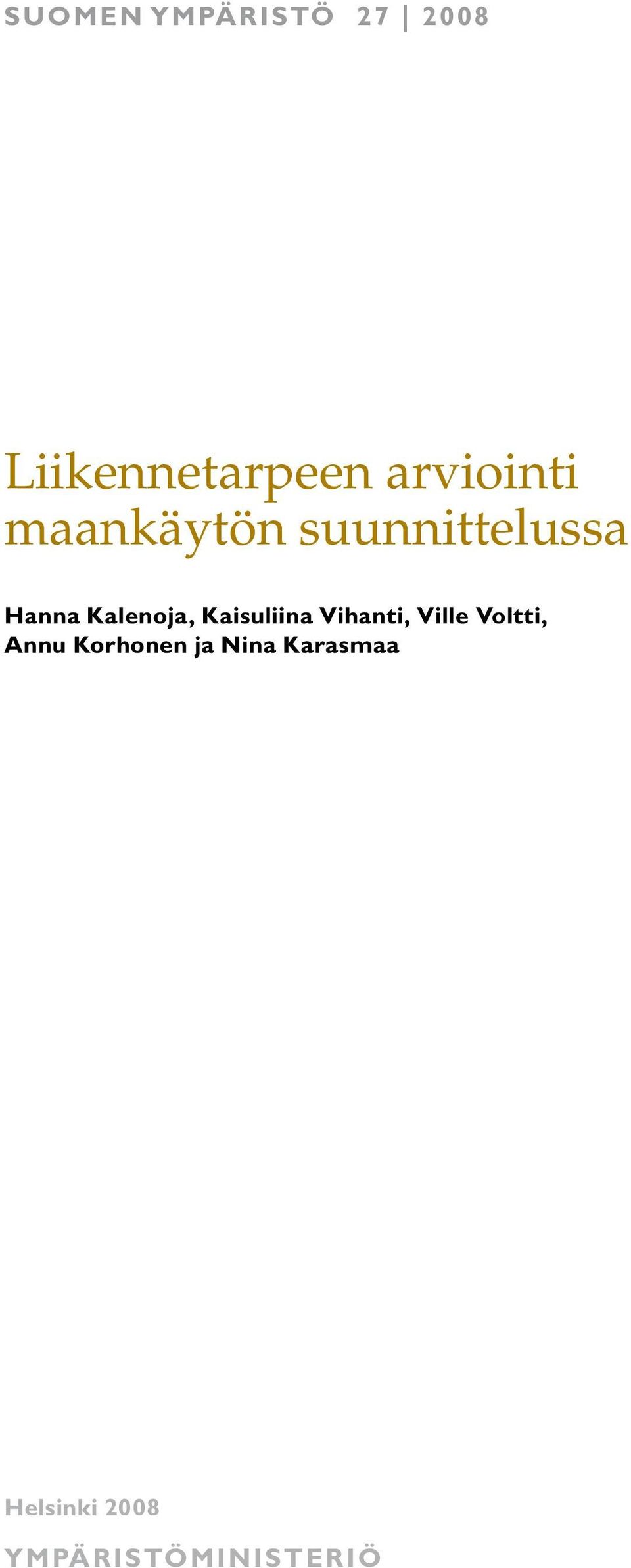 Kalenoja, Kaisuliina Vihanti, Ville Voltti,