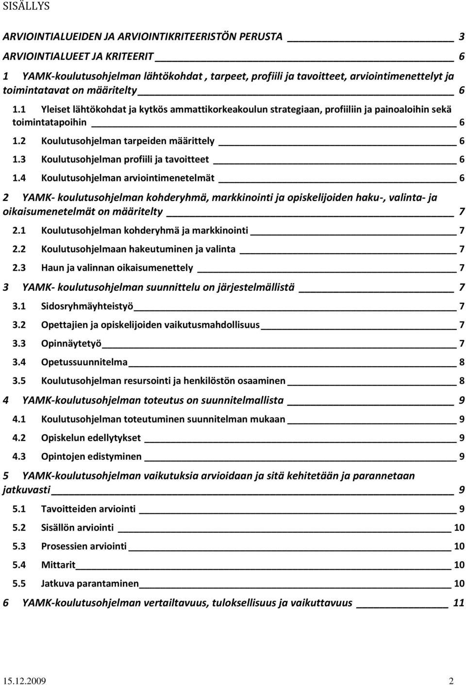 3 Koulutusohjelman profiili ja tavoitteet 6 1.