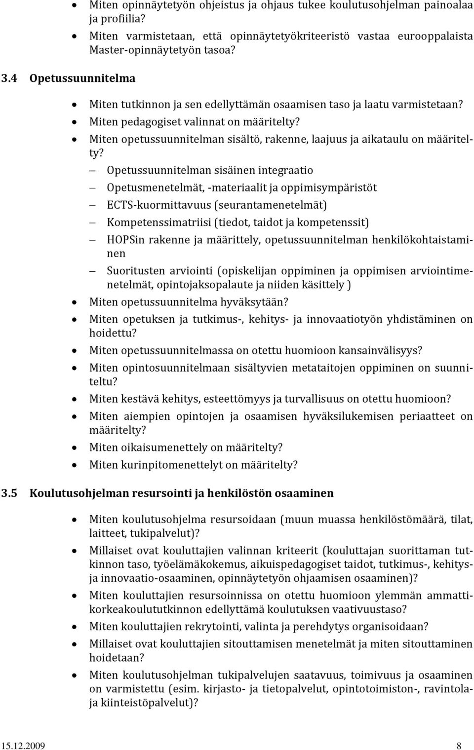 Miten pedagogiset valinnat on määritelty? Miten opetussuunnitelman sisältö, rakenne, laajuus ja aikataulu on määritelty?