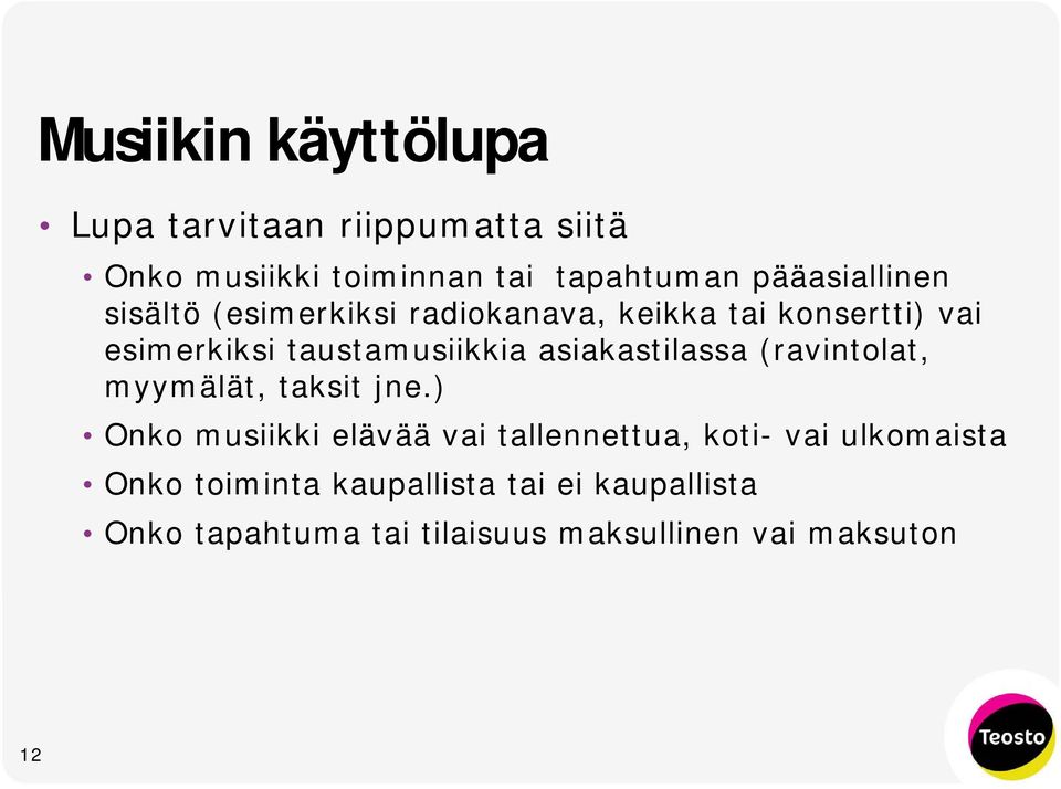 asiakastilassa (ravintolat, myymälät, taksit jne.