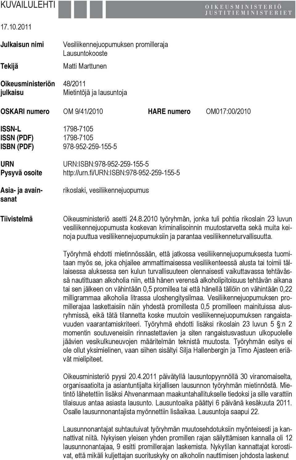 OM017:00/2010 ISSN-L 1798-7105 ISSN (PDF) 1798-7105 ISBN (PDF) 978-952-259-155-5 URN Pysyvä osoite Asia- ja avainsanat Tiivistelmä URN:ISBN:978-952-259-155-5 http://urn.