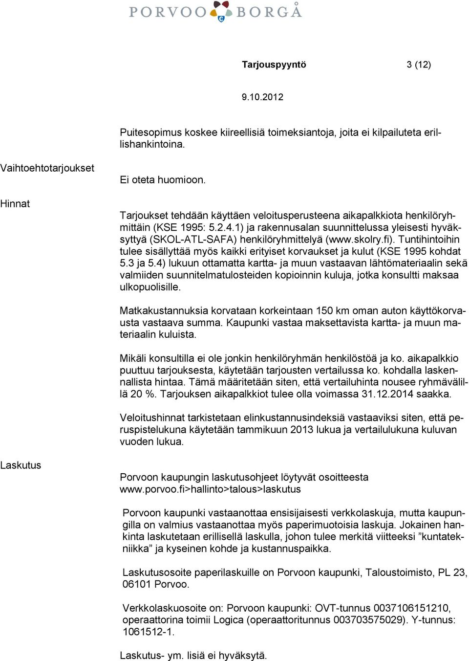 fi). Tuntihintoihin tulee sisällyttää myös kaikki erityiset korvaukset ja kulut (KSE 1995 kohdat 5.3 ja 5.