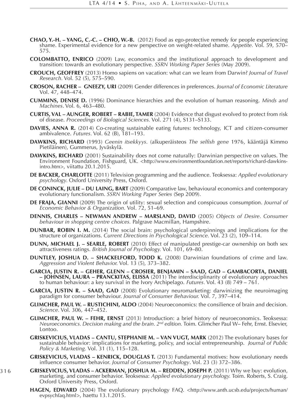 COLOMBATTO, ENRICO (2009) Law, economics and the institutional approach to development and transition: towards an evolutionary perspective. SSRN Working Paper Series (May 2009).