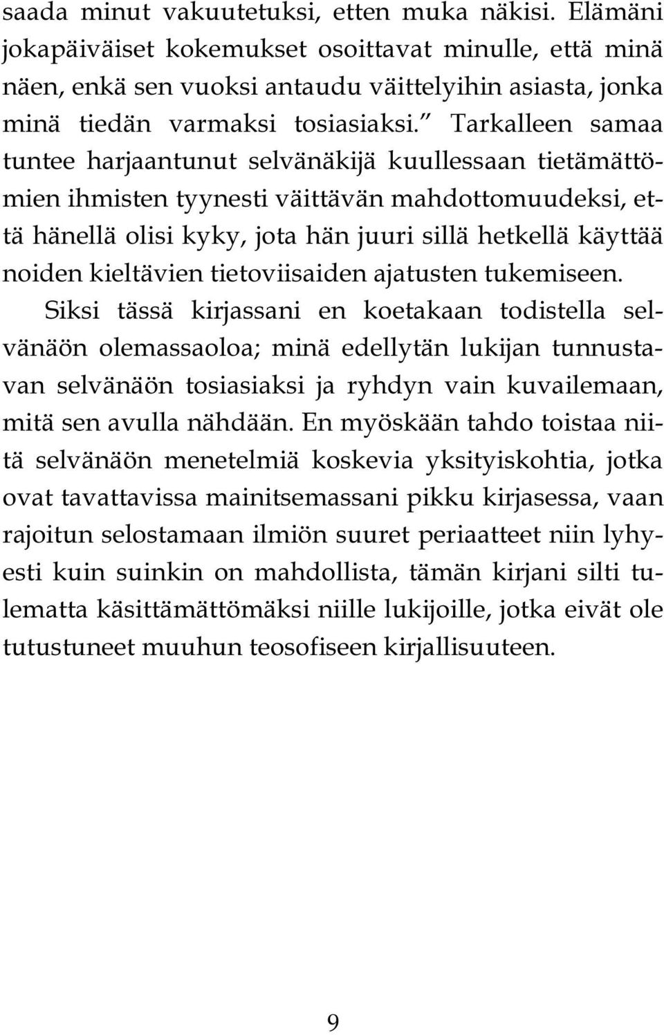 kieltävien tietoviisaiden ajatusten tukemiseen.