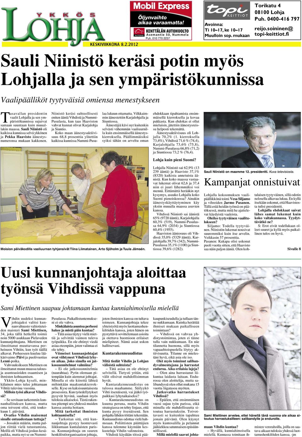 fi Sauli Niinistö keräsi potin myös Lohjalla ja sen ympäristökunnissa Vaalipäälliköt tyytyväisiä omiensa menestykseen Tasavallan presidentin vaalit Lohjalla ja sen ympäristökunnissa sujuivat samaan