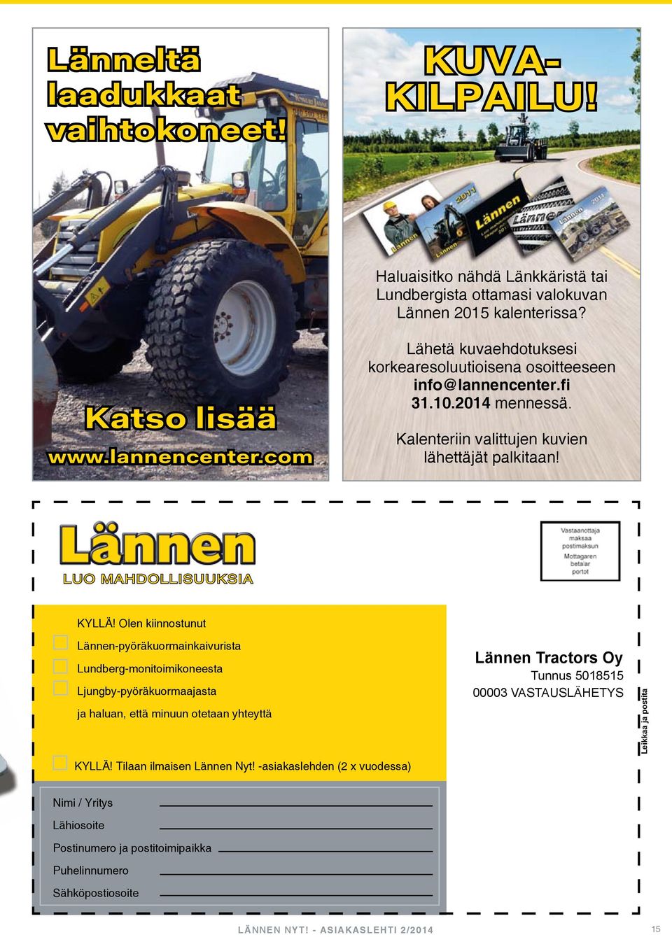 Olen kiinnostunut Lännen-pyöräkuormainkaivurista Lundberg-monitoimikoneesta Ljungby-pyöräkuormaajasta ja haluan, että minuun otetaan yhteyttä KYLLÄ! Tilaan ilmaisen Lännen Nyt!