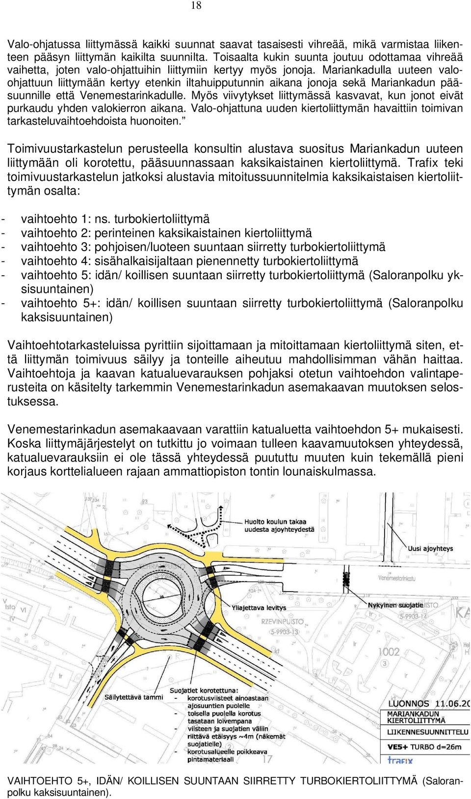 Mariankadulla uuteen valoohjattuun liittymään kertyy etenkin iltahuipputunnin aikana jonoja sekä Mariankadun pääsuunnille että Venemestarinkadulle.