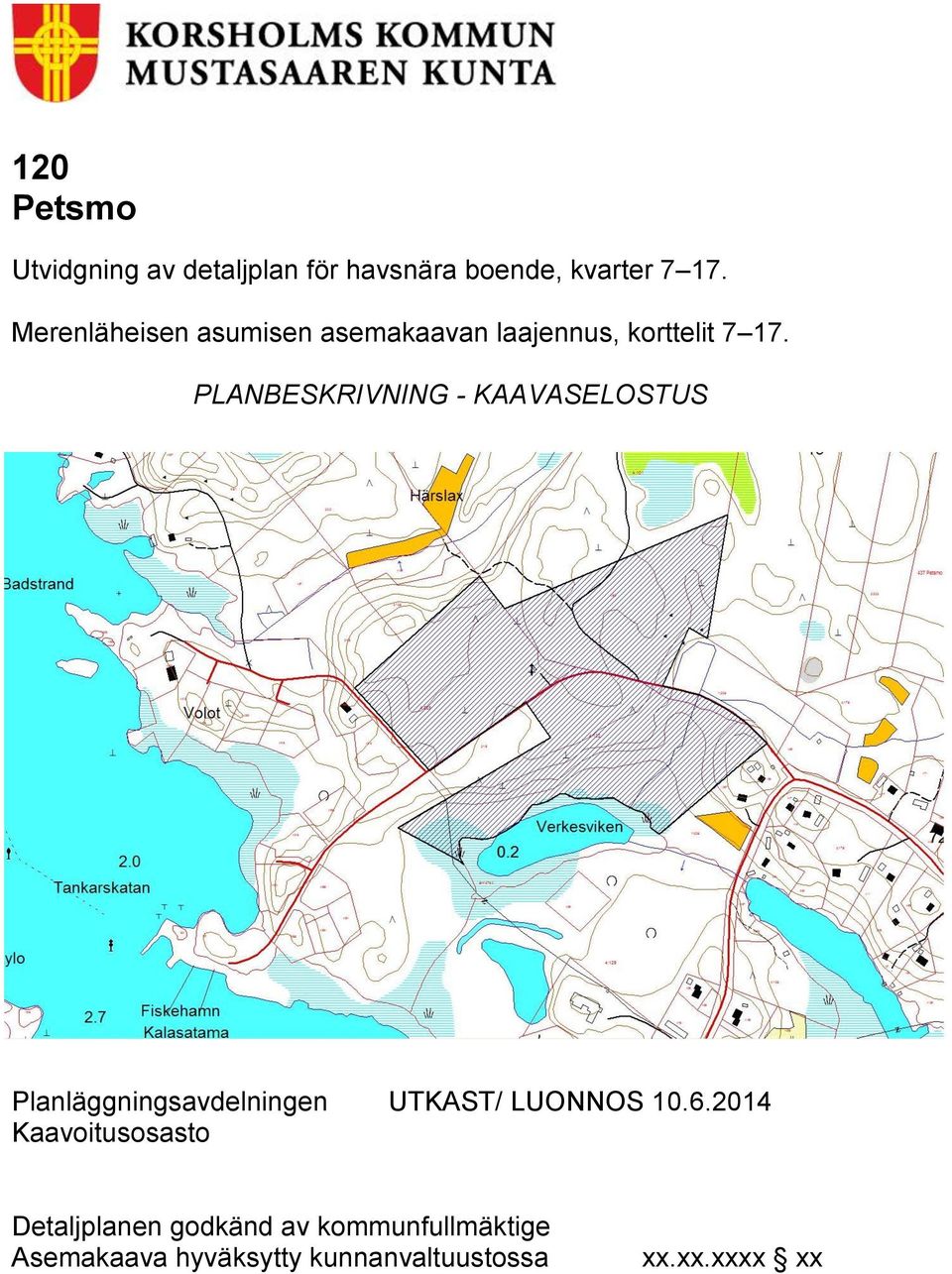 PLANBESKRIVNING - KAAVASELOSTUS Planläggningsavdelningen UTKAST/ LUONNOS 10.6.