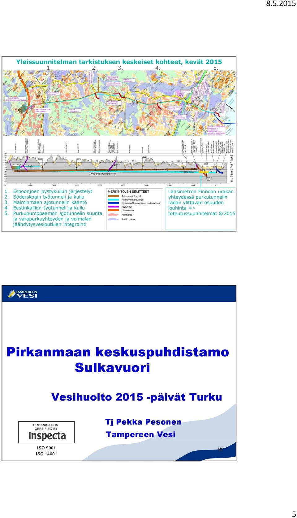Purkupumppaamon ajotunnelin suunta ja varapurkuyhteyden ja voimalan jäähdytysvesiputkien integrointi Länsimetron Finnoon urakan